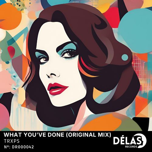 DR000042 - TRXPS - What Have You Done.jpg
